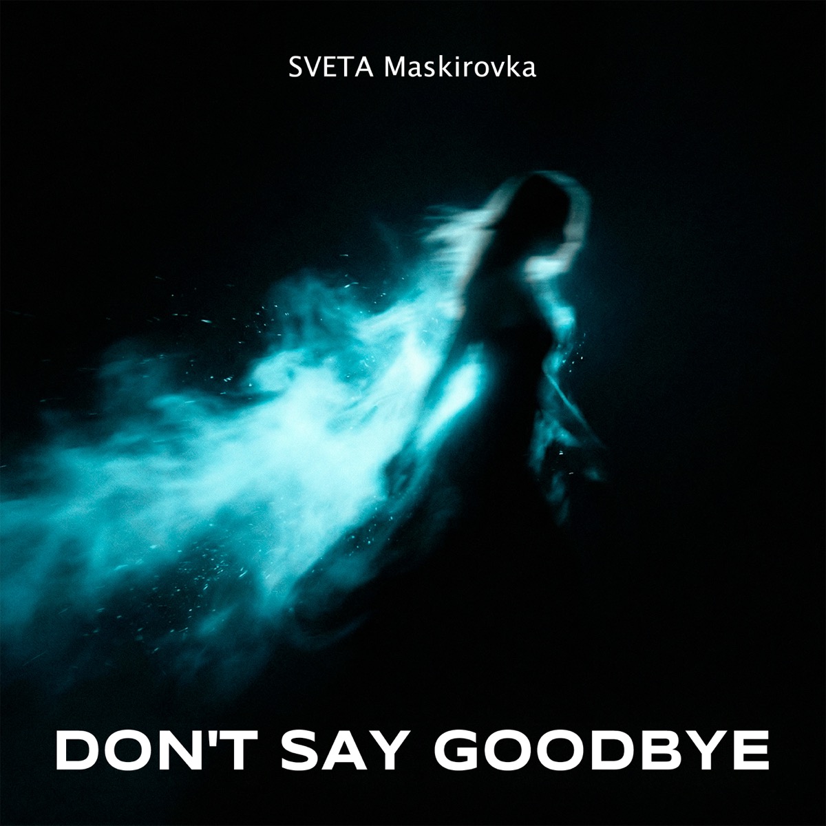 Cover art for Don’t Say Goodbye by SVETA Maskirovka